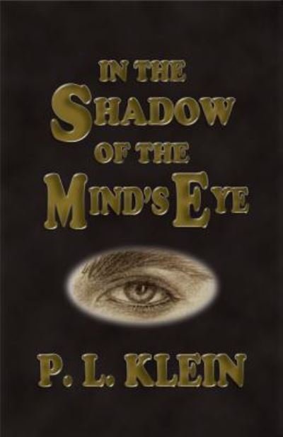 Cover for P L Klein · In The Shadow of the Mind's Eye (Taschenbuch) (2016)
