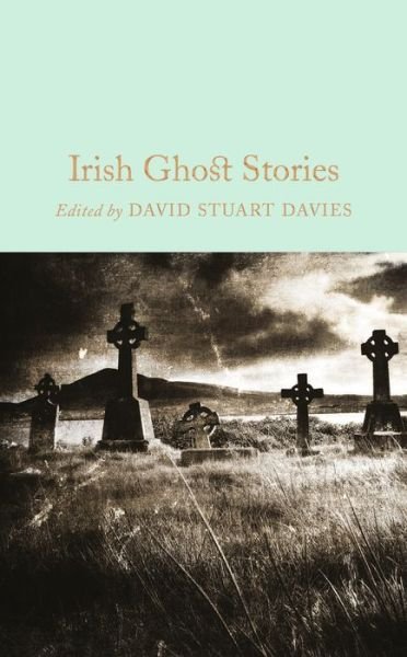 Cover for David Stuart Davies · Irish Ghost Stories - Macmillan Collector's Library (Hardcover Book) [New edition] (2016)