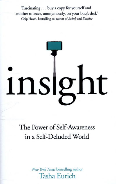 Cover for Tasha Eurich · Insight - The Power of Self-Awareness in a Self-Deluded World (Hardcover Book) (2017)