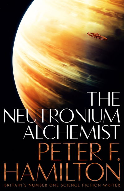 The Neutronium Alchemist - The Night's Dawn trilogy - Peter F. Hamilton - Books - Pan Macmillan - 9781509868612 - August 23, 2018