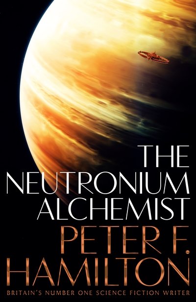The Neutronium Alchemist - The Night's Dawn trilogy - Peter F. Hamilton - Bøger - Pan Macmillan - 9781509868612 - 23. august 2018