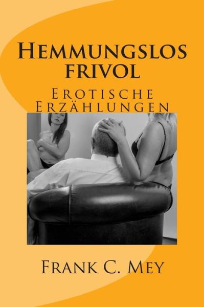 Cover for S Grey · Hemmungslos Frivol: Erotische Erzahlungen (Paperback Book) (2015)