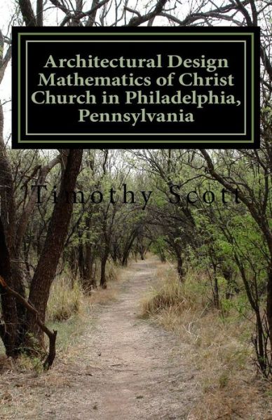 Cover for Timothy Scott · Architectural Design Mathematics of Christ Church in Philadelphia, Pennsylvania (Paperback Book) (2015)