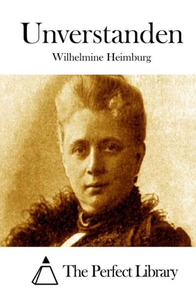 Unverstanden - Wilhelmine Heimburg - Książki - Createspace - 9781512361612 - 24 maja 2015