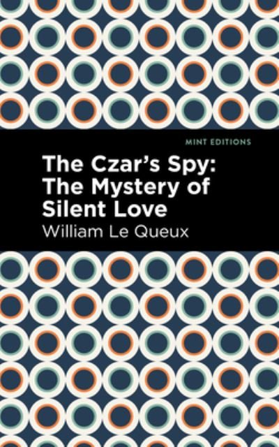 Cover for William Le Queux · The Czar's Spy: The Mystery of a Silent Love - Mint Editions (Gebundenes Buch) (2021)