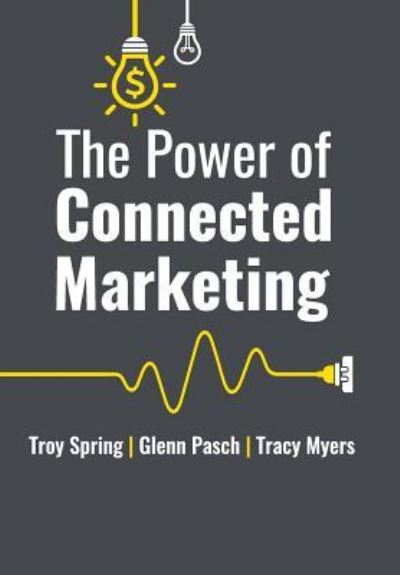 Cover for Troy Spring · The Power of Connected Marketing (Hardcover Book) (2016)