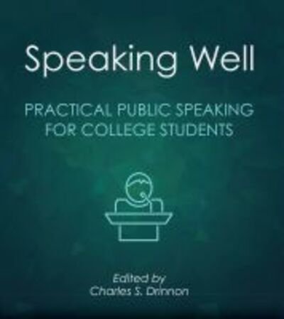 Cover for Speaking Well: Practical Public Speaking for College Students (Paperback Book) (2016)