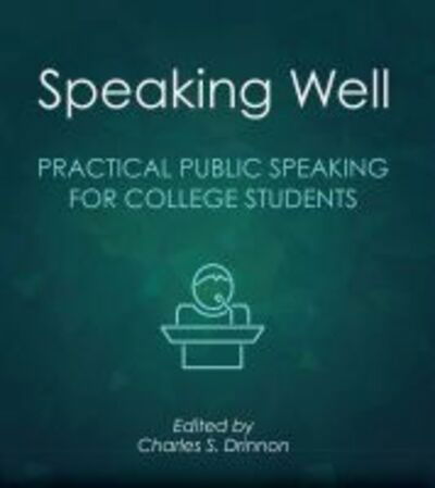 Cover for Speaking Well: Practical Public Speaking for College Students (Paperback Book) (2016)