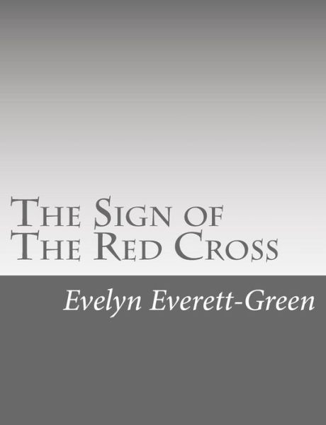 Cover for Evelyn Everett-green · The Sign of the Red Cross: a Tale of Old London (Pocketbok) (2015)