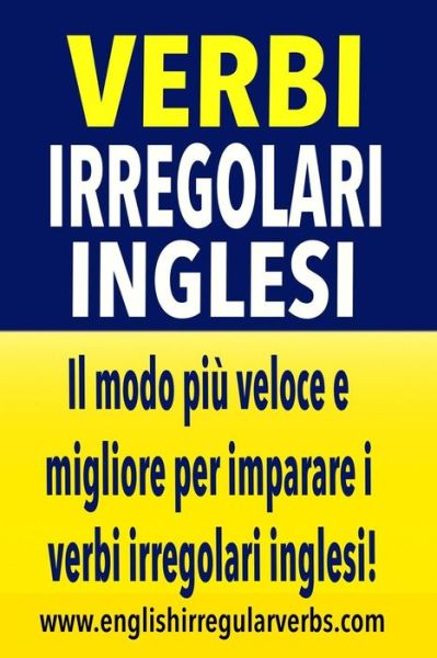 Cover for Testabright · Verbi Irregolari Inglesi: Il Modo Piu Veloce E Migliore Per Imparare I Verbi Irregolari Inglesi! (Paperback Book) [Full Color edition] (2015)