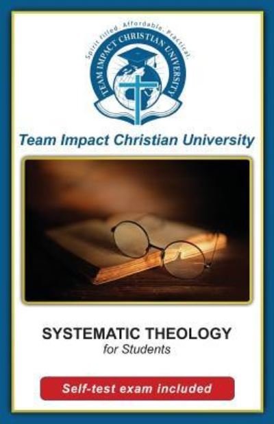 Cover for Team Impact Christian University · SYSTEMATIC THEOLOGY for students (Paperback Book) (2016)