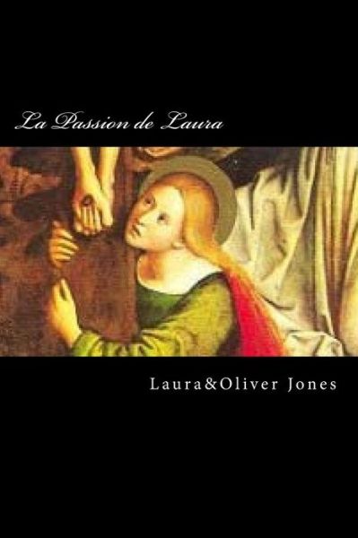 La Passion de Laura - Oliver Jones - Bøker - Createspace Independent Publishing Platf - 9781519528612 - 2. desember 2015