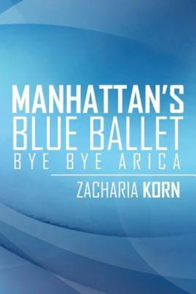 Cover for Zacharia Korn · Manhattan's Blue Ballet (Paperback Book) (2017)
