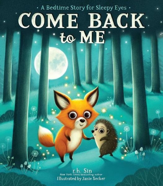 Cover for R.h. Sin · Come Back to Me: A Bedtime Story for Sleepy Eyes (Gebundenes Buch) (2023)