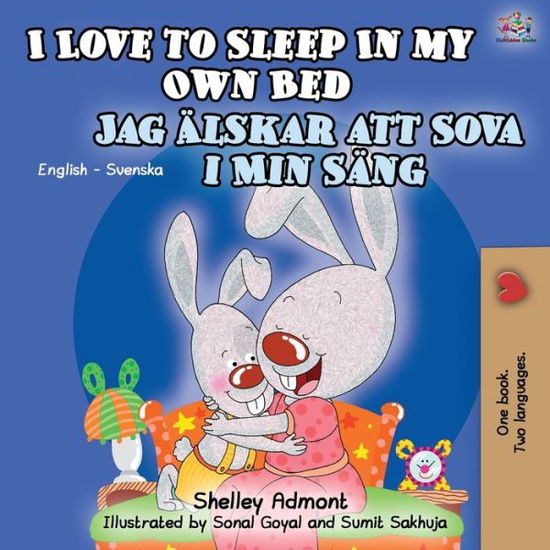 I Love to Sleep in My Own Bed (English Swedish Bilingual Book) - English Swedish Bilingual Collection - Shelley Admont - Books - Kidkiddos Books Ltd. - 9781525918612 - October 20, 2019