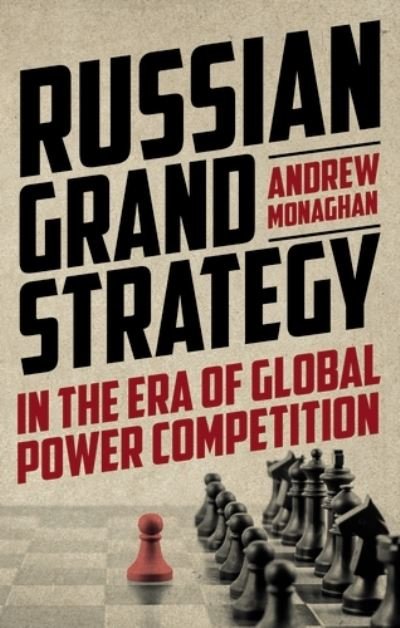 Cover for Andrew Monaghan · Russian Grand Strategy in the Era of Global Power Competition - Russian Strategy and Power (Hardcover bog) (2022)