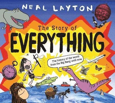 The Story of Everything - Neal Layton - Bøker - Hachette Children's Group - 9781526362612 - 9. november 2023