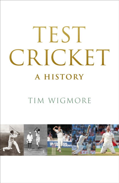 Cover for Tim Wigmore · Test Cricket: A History (Hardcover Book) (2025)