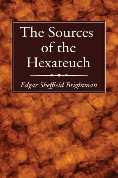 Cover for Edgar Sheffield Brightman · The Sources of the Hexateuch (Paperback Book) (2017)