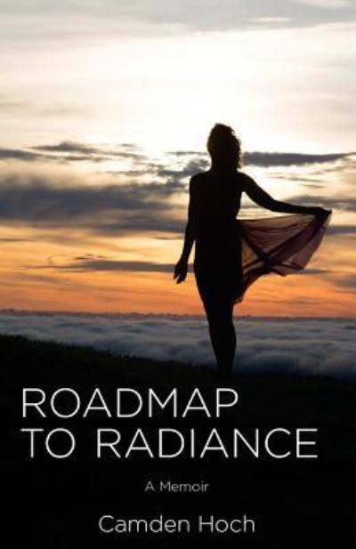 Cover for Camden Hoch · Roadmap to Radiance (Pocketbok) (2016)