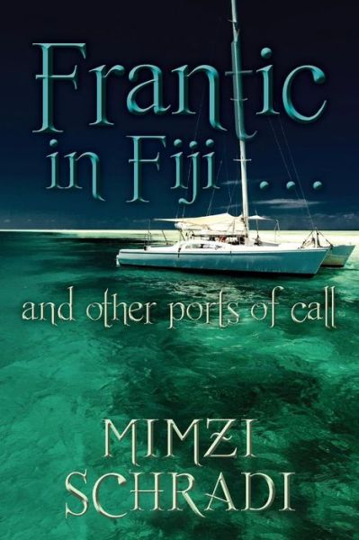 Cover for Mimzi Schradi · Frantic in Fiji...and other ports of call (Paperback Book) (2016)