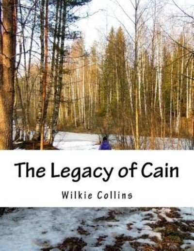 The Legacy of Cain - Wilkie Collins - Książki - Createspace Independent Publishing Platf - 9781537492612 - 5 września 2016