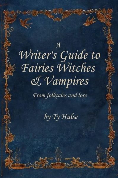 Cover for Ty Hulse · A Writer's Guide to Fairies, Witches, and Vampires (Taschenbuch) (2017)
