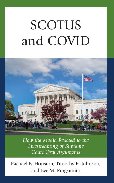 Cover for Rachael Houston · SCOTUS and COVID: How the Media Reacted to the Livestreaming of Supreme Court Oral Arguments (Inbunden Bok) (2023)