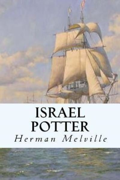 Israel Potter - Herman Melville - Livros - Createspace Independent Publishing Platf - 9781539386612 - 7 de outubro de 2016