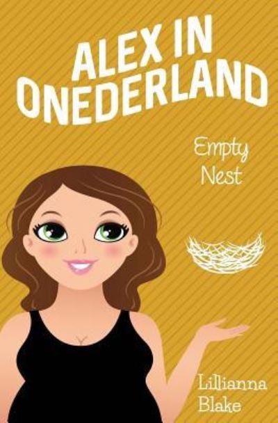 Cover for Lillianna Blake · Empty Nest (Alex in Onederland, Book 4) (Paperback Book) (2016)