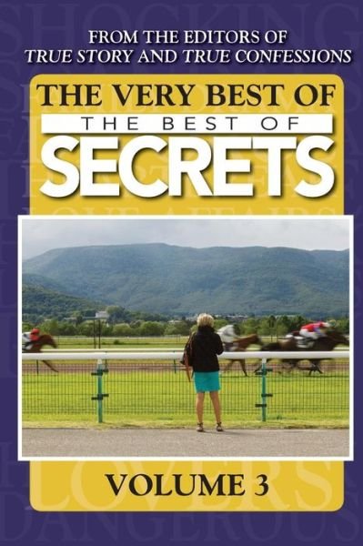 Cover for Editors of True Story and True Confessio · The Very Best of the Best of Secrets Volume 3 (Paperback Book) (2017)