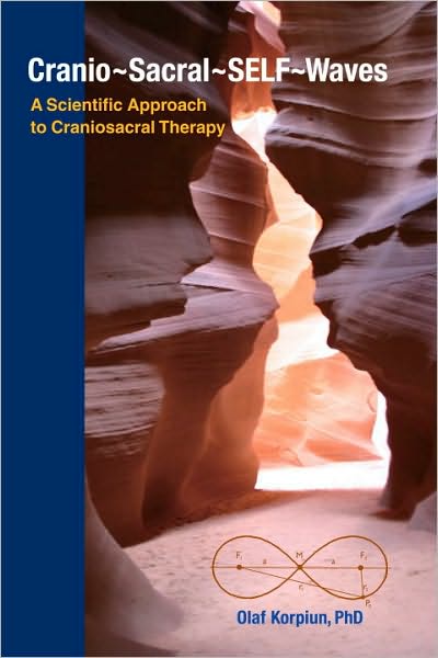 Cover for Korpiun, Olaf J., Ph.D. · Cranio-Sacral-SELF-Waves: A Scientific Approach to Craniosacral Therapy (Paperback Book) (2011)