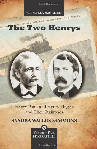 Cover for Sandra Wallus Sammons · The Two Henrys: Henry Plant and Henry Flagler and Their Railroads - Pineapple Press Biography (Paperback Book) (2010)
