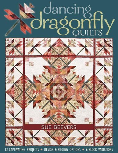 Cover for Sue Beevers · Dancing Dragonfly Quilts: 12 Captivating Projects, Design &amp; Piecing Options, 6 Block Variations (Pocketbok) (2009)