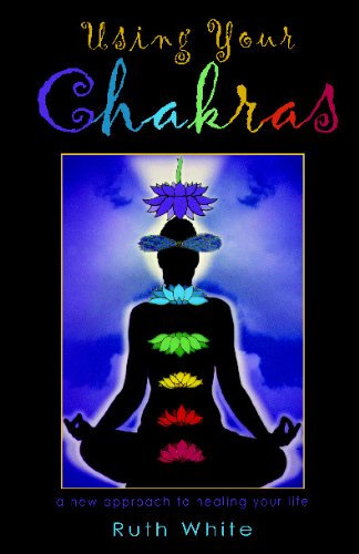 Cover for Ruth White · Using Your Chakras: a New Approach to Healing Your Life (Paperback Book) [1st edition] (2000)