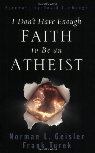 Cover for Norman L. Geisler · I Don't Have Enough Faith to Be an Atheist (Paperback Book) [First Printing edition] (2004)