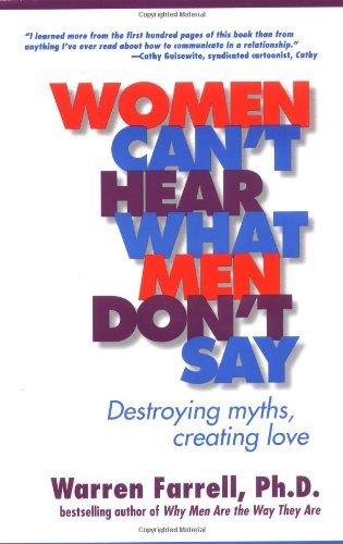 Cover for Warren Farrell · Women Can't Hear What men Don't Say: Destroying Myths, Creating Love (Taschenbuch) [Reprint edition] (2000)