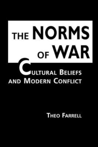 Cover for Theo Farrell · Norms of War: Cultural Beliefs and Modern Conflict (Hardcover Book) [Illustrated edition] (2005)