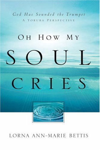 Cover for Lorna Bettis · Oh How My Soul Cries (Paperback Book) (2003)