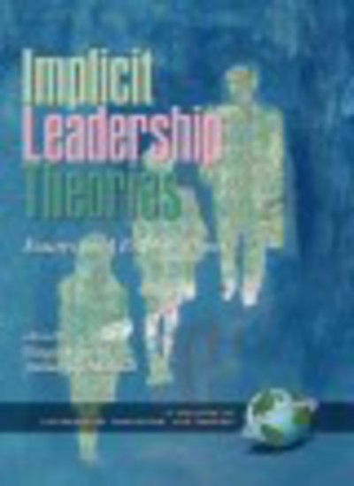 Implicit Leadership Theories: Essays and Explorations (Hc) - Birgit Schyns - Books - Information Age Publishing - 9781593113612 - September 29, 2005