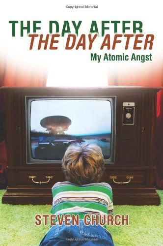 Cover for Steven Church · The Day After the Day After: My Atomic Angst (Paperback Book) (2010)