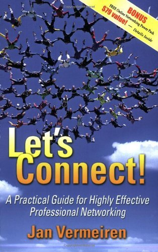 Let's Connect!: A Practical Guide for Highly Effective Professional Networking - Jan Vermeiren - Kirjat - Morgan James Publishing llc - 9781600372612 - torstai 25. lokakuuta 2007