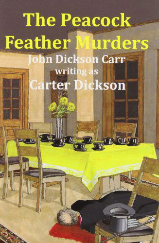 The Peacock Feather Murders - Carter Dickson - Books - Rue Morgue Press - 9781601870612 - October 30, 2011