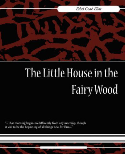 Cover for Ethel Cook Eliot · The Little House in the Fairy Wood (Paperback Book) (2007)