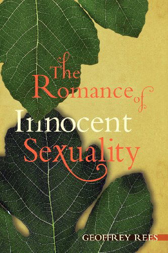 Cover for Geoffrey Rees · The Romance of Innocent Sexuality: (Paperback Book) (2011)