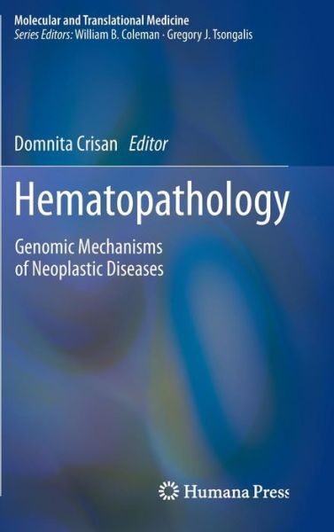 Cover for Domnita Crisan · Hematopathology: Genomic Mechanisms of Neoplastic Diseases - Molecular and Translational Medicine (Hardcover Book) [2011 edition] (2010)