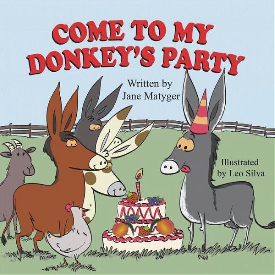 Come to My Donkey's Party - Jane Matyger - Kirjat - Mirror Publishing - 9781612252612 - keskiviikko 17. syyskuuta 2014