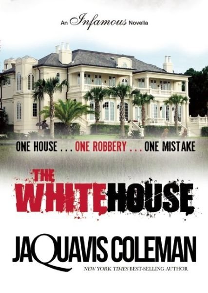 The White House: An Infamous Novella - JaQuavis Coleman - Bøker - Akashic Books,U.S. - 9781617752612 - 19. juni 2014
