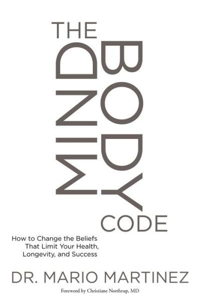 Cover for Mario Martinez · The MindBody Code: How to Change the Beliefs that Limit Your Health, Longevity, and Success (Paperback Book) [Reprint edition] (2016)