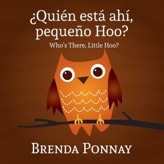 Quien Esta Ahi, Pequeqo Hoo?/ Who's There, Little Hoo? - Brenda Ponnay - Książki - Xist Publishing - 9781623957612 - 1 marca 2015